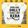 Diva Like Dolly Rebel like Reba PNG DIGITAL DOWNLOAD for Sublimation or Screens Digital Files Cut Files For Cricut Instant Download Vector Download Print Files Copy