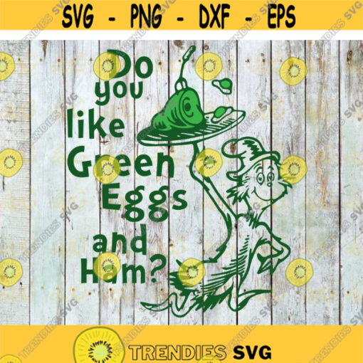 Do You Like Green Eggs And Ham Svg The Cat In The Hat Svg Dr. Seuss Svg Dr Seuss Svg Thing One Fish One Svg The Lorax Svg Green Eggs Design 21 .jpg