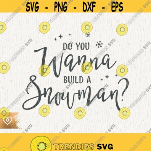 Do You Wanna Build A Snowman Svg Christmas Frosty Png Snow Cut File for Cricut Instant Download Christmas Movie Svg Cutting File Snowman Design 460