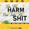 Do no harm but take no shit. Be a good person. Dont be a bad person. Digital download. Roses. Adult humor. Design 160