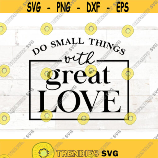 Do small things with great love svg kindness matters svg love svg be kind svg quote shirt mug cup tumbler svg png jpg files Design 442