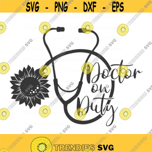 Doctor on duty svg doctor svg sunflower svg stethoscope svg png dxf Cutting files Cricut Cute svg designs print for t shirt Design 611