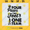 Dog And Me Svg Four Paws Two Feet One Team Svg Best Friend Svg Dog Lover Svg