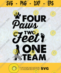 Dog And Me Svg Four Paws Two Feet One Team Svg Best Friend Svg Dog Lover Svg