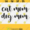 Dog Cat Mom Svg Files For Cricut Cuttable Hand Lettered Pet Cute Animals Hand Lettered Calligraphy Png Eps Dxf Pdf Vector Clipart Design 495