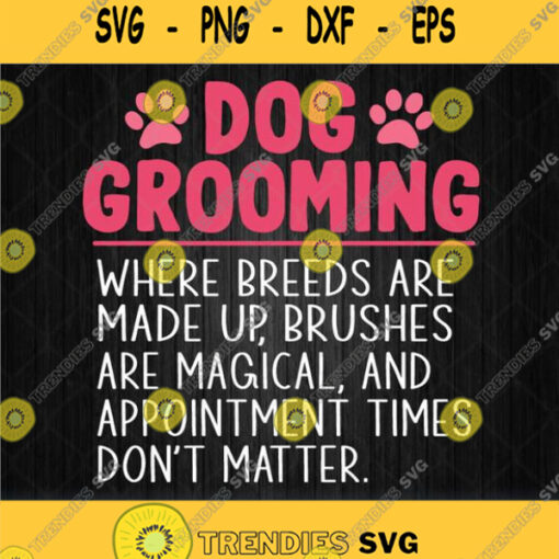 Dog Grooming Where Breeds Are Made Up Brushes Are Magical Svg Png Dxf Eps