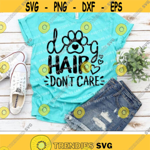 Dog Hair Dont Care Svg Dog Mom Svg Love Dogs Cut Files Fur Mama Svg Dxf Eps Png Pet Lovers Clipart Funny Quote Svg Silhouette Cricut Design 2744 .jpg