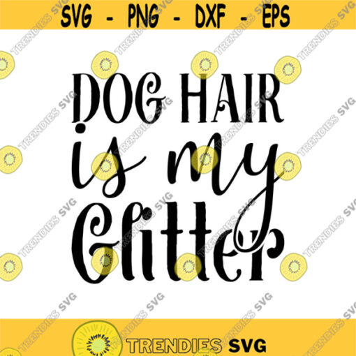 Dog Hair is my Glitter Decal Files cut files for cricut svg png dxf Design 210