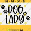 Dog Lady Svg Files for Cricut Cut File Paw Print Svg Silhouette Cameo Crazy Dog Lady Svg Dog Mom Svg Fur Mom SvgPngepsDxfPdf Design 820