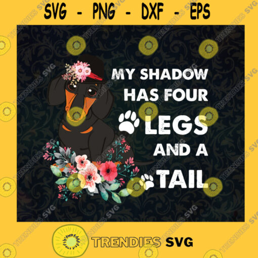 Dog Lover Svg Dog Mom Svg My Shadow Has Four Legs And A Tail Svg Dog Tail Svg