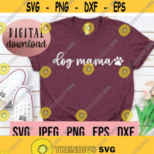 Dog Mama SVG Dog Mom Digital Cut File Cricut Silhouette Digital Design Dog Mama Design Dog Lover Svg Dog Mom Shirt Dog Mom Design 295