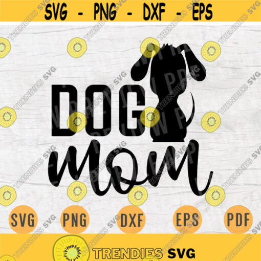 Dog Mom Animal Pet Lover Cut Files Vector SVG File Dog Lover Quote Svg Cricut Cut Files INSTANT DOWNLOAD Cameo File Svg Iron On Shirt n127 Design 973.jpg