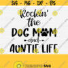 Dog Mom Auntie Life Svg File for Cricut Cut Files PngEpsDxfPdf Vector Files Rockin The Dog Mom Svg Fur Mama Svg Dog Mom Svg File Design 318