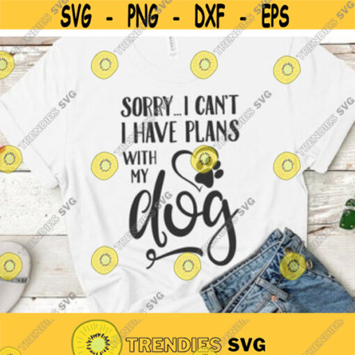 Dog Mom SVG Dog Lover Svg Fur Mom Svg Sorry I Cant I Have Plans With My Dog Svg Files Svg for Cricut Svg for Silhouette Design 73