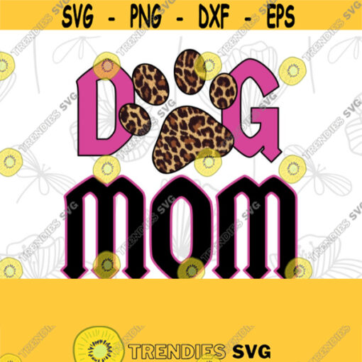 Dog Mom Sublimation Design Leopard Print momlife Leopard Paw Print PNG File for Sublimation Print Transfer Leopard Cheetah Print Design Design 338
