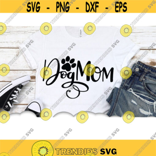 Dog Mom Svg Dog Mom Svg Files For Cricut Paw Print Svg Mom Svg Cut Files Dog Mom Cricut Svg Dog Paw Svg Dog Mom Shirt Iron On Design 10316 .jpg