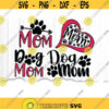 Dog Mom Svg Dog Mom Svg Files For Cricut Pet Svg Mom Svg Dxf Cut Files Dog Mom Cricut Svg Paw Print Svg .jpg