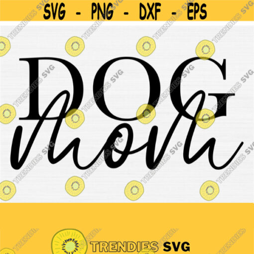 Dog Mom Svg File Dog Mom Svg Shirt Dog Mama Svg Dog Lover Svg Files for Shirts Pet Lover Svg Svg Files for Cricut Dog Cut File Design 594