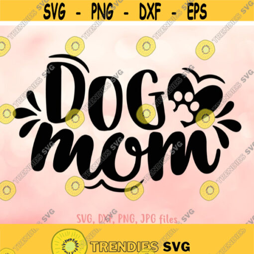 Dog Mom svg Dog Mama svg Dog Lover svg Dog Saying svg Women Dog Shirt Design Paws svg Puppy svg Cricut Silhouette Cut Files Design 523