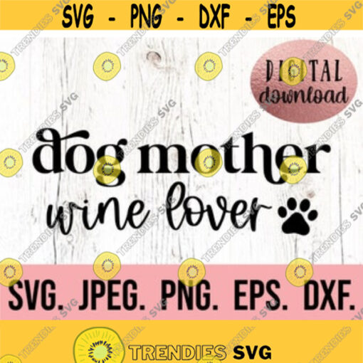 Dog Mother Wine Lover SVG Dog Mama SVG Dog Mom Clipart Cricut Cut File Silhouette Instant Download Fur Mama Dog Lover Design 293