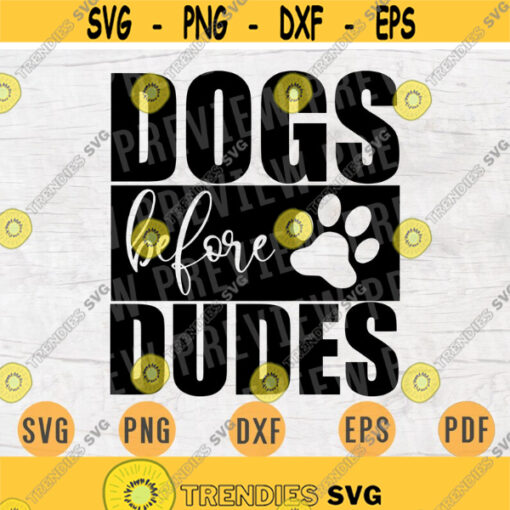 Dogs Before Dudes SVG File Dog Lover Quote Svg Cricut Cut Files INSTANT DOWNLOAD Cameo File Svg Iron On Shirt n126 Design 769.jpg