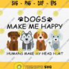 Dogs Make Me Happy Humans Make My Head Hurt Svg Png Dxf Eps