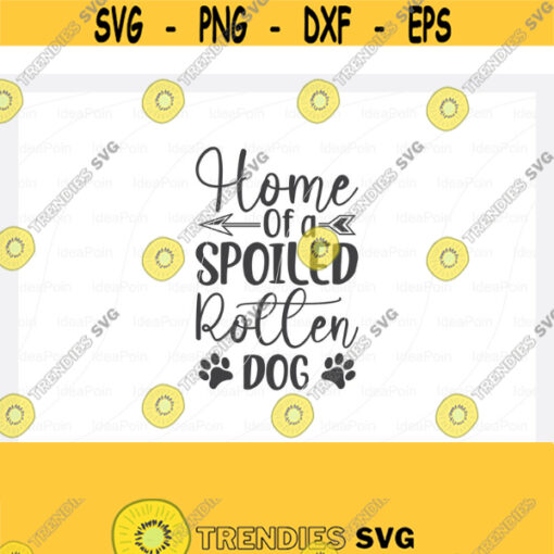 Dogs SVG Home of a spoiled rotten Dog Svg Dog Bandana SVG Dog Life svg Dog Bandana Designs Dog Mom svg Dog png Dog jpg Dog