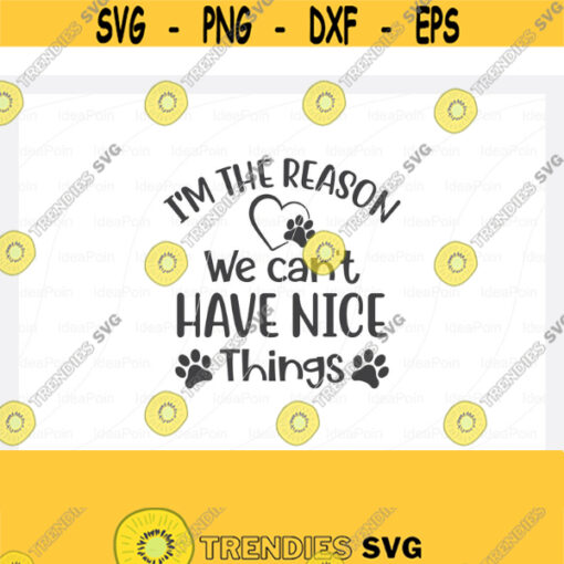 Dogs SVG Im the reason we cant have nice thingssvg Dog Bandana SVG Dog Life svg Dog Bandana Designs Dog Mom svg Dog png Dog jpg