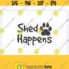 Dogs SVG shed Happens Svg Dog Bandana SVG Dog Life svg Dog Bandana Designs Dog Mom svg Dog png Dog jpg Dog dxf