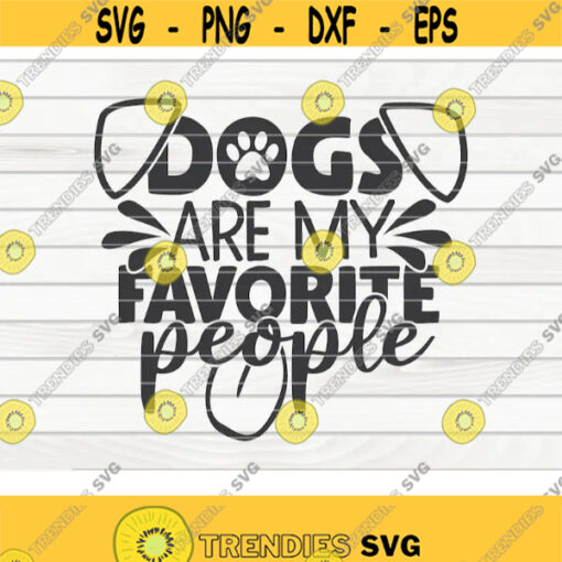 Dogs are my favorite people SVG Dog Mom Pet Mom Cut File clipart printable vector commercial use instant download Design 166