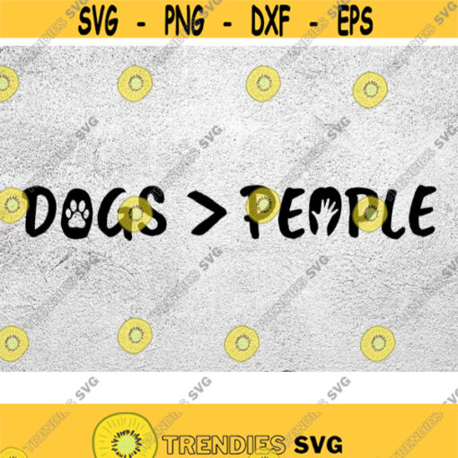 DogsgtPeople svg Dogs Over People Svg Dog Lover svg Dog people Svg Dog svg png eps dxf print cut file vector 300dpi Design 152