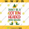 Dont Be A Cotton Headed Ninny Muggins Svg Png Eps Pdf Files Elf Movie Quotes Svg Buddy The Elf Svg Cricut Silhouette Design 17