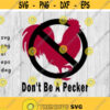 Dont Be A Pecker svg png ai eps dxf files for Auto Decals Vinyl Decals Printing T shirts CNC Cricut other cut files Design 26