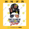 Dont Blame Me I Voted For Trump Messy Bun Momlife PNG Patriotic Mom JPG