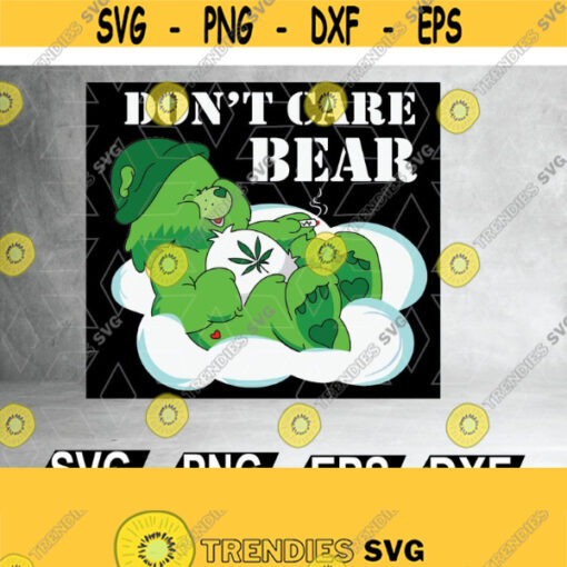 Dont Care Bear Cannabis Svg Marijuana Svg Weed Smoker Svg Png Eps dxf Design 77