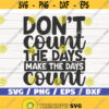 Dont Count The Days Make The Days Count SVG Cut File Commercial use Instant Download Motivational SVG Inspirational SVG Design 1033