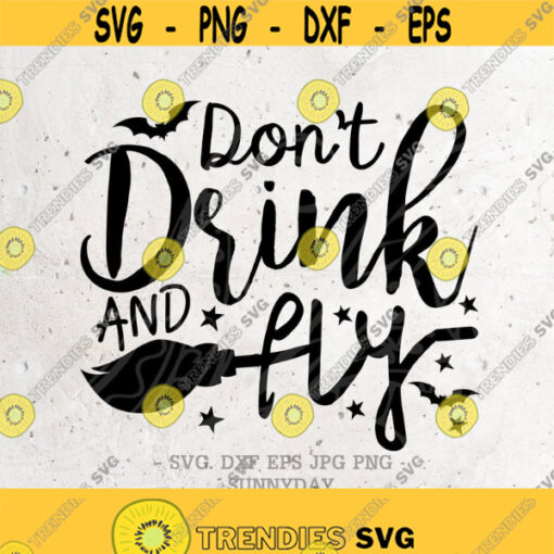 Dont Drink And Fly SVG File DXF Silhouette Print Vinyl Cricut Cutting SVG T shirt DesignHalloween svgWitch SvgBroomIf The Broom Fits Design 263