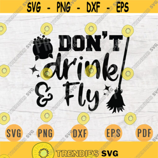 Dont Drink and Fly Svg Vector File Halloween Cricut Cut File Halloween Svg Halloween Digital INSTANT DOWNLOAD Halloween Iron On Shirt n870 Design 765.jpg