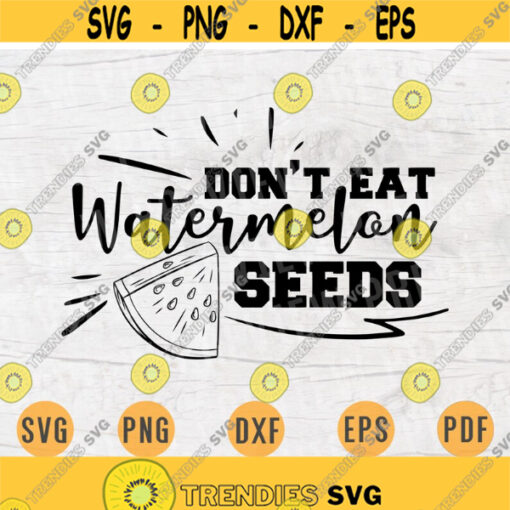 Dont Eat Watermelon Seeds SVG Cricut Cut Files Pregnant INSTANT DOWNLOAD Pregnant Quotes Cameo Cricut Pregnant Sayings Iron On Shirt n541 Design 255.jpg