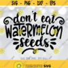 Dont Eat Watermelon Seeds SVG Pregnancy svg Pregnancy Announcement svg Pregnancy Shirt Design Maternity svg Funny Pregnancy svg Design 260