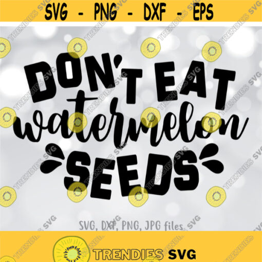 Dont Eat Watermelon Seeds SVG Pregnancy svg Pregnancy Announcement svg Pregnancy Shirt Design Maternity svg Funny Pregnancy svg Design 379