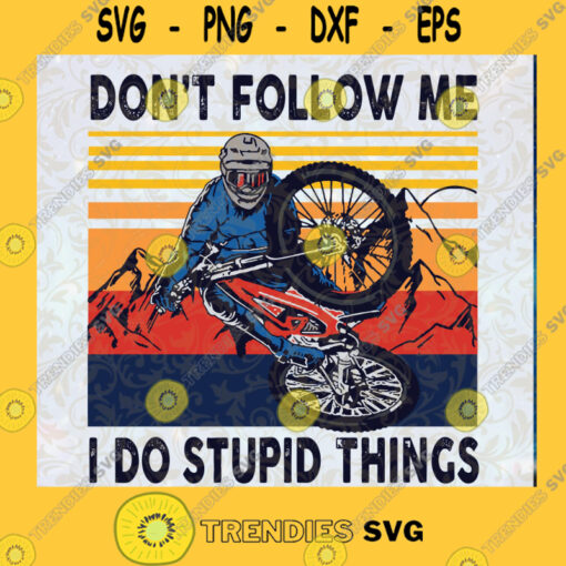 Dont Follow Me I Do Stupid Things Mountain Bike Vintage Sublimation Gifts PNG File DownloadCut File Instant Download Silhouette Vector Clip Art