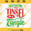 Dont Get Your Tinsel In A Tangle Svg Funny Christmas Clipart