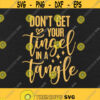 Dont Get Your Tinsel In A Tangle Svg Png Eps Pdf Files Funny Mom Life Svg Funny Christmas Svg Cricut Silhouette Design 204