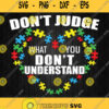Dont Judge What You Dont Understand Svg Autism Awareness Svg Png Dxf Eps