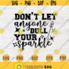 Dont Let Anyone Dull Your Sparkle SVG Quotes Svg Cricut Cut Glitter Quotes INSTANT DOWNLOAD Cameo Glitter Svg Dxf Eps Iron On Shirt n441 Design 860.jpg