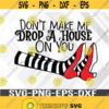 Dont Make Me Drop A House On You SVG PNG Halloween Svg Digital Download Svg Eps Png Dxf Digital Download Design 320