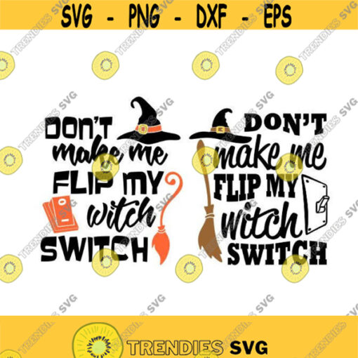 Dont Make Me Flip My Witch Switch Halloween Cuttable SVG PNG DXF eps Designs Cameo File Silhouette Design 1571