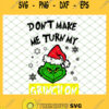 Dont Make Me Turn My Grinch On SVG PNG DXF EPS 1
