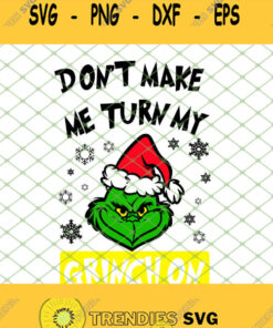 Dont Make Me Turn My Grinch On SVG PNG DXF EPS 1
